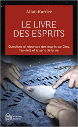 Le livre des esprits : Contenant les principes de la doctrine spirite sur l'immortalité de l'âme, la nature des esprits et leurs rapports avec les ... la vie future et l'avenir de l'humanité